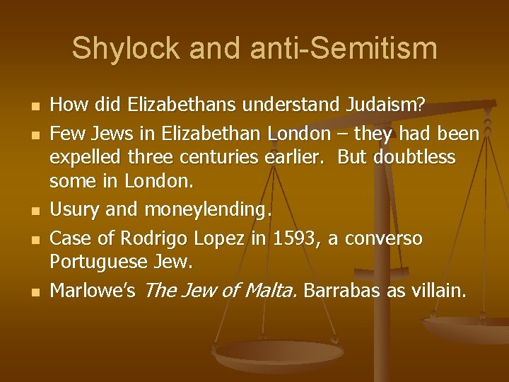 Shylock and anti-Semitism n n n How did Elizabethans understand Judaism? Few Jews in