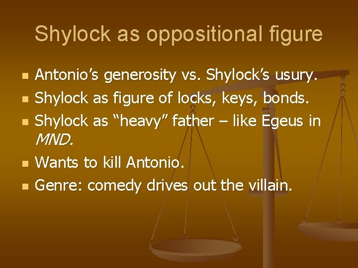 Shylock as oppositional figure n n n Antonio’s generosity vs. Shylock’s usury. Shylock as