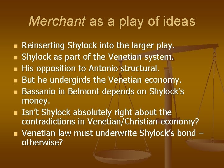 Merchant as a play of ideas n n n n Reinserting Shylock into the
