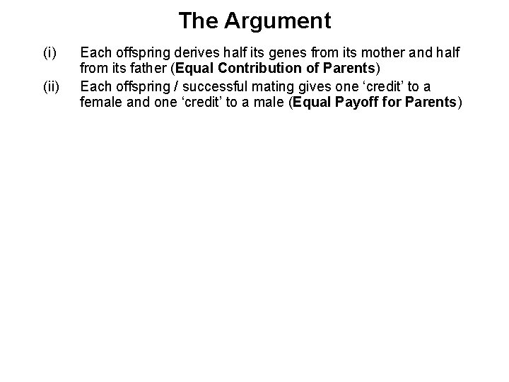 The Argument (i) (ii) Each offspring derives half its genes from its mother and