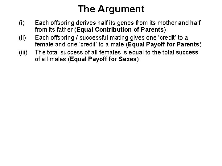 The Argument (i) (iii) Each offspring derives half its genes from its mother and