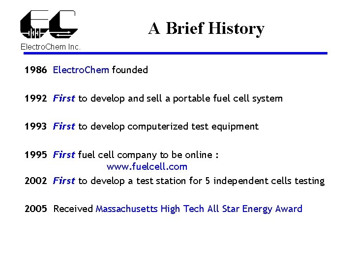 A Brief History Electro. Chem Inc. 1986 Electro. Chem founded 1992 First to develop