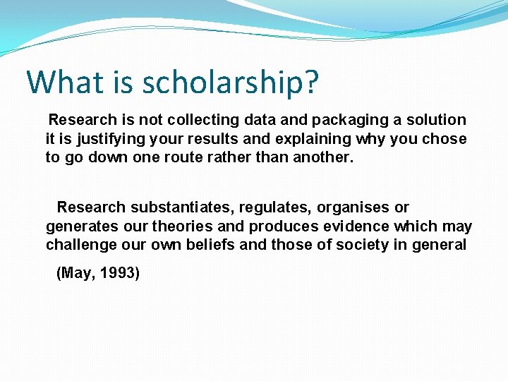 What is scholarship? Research is not collecting data and packaging a solution it is