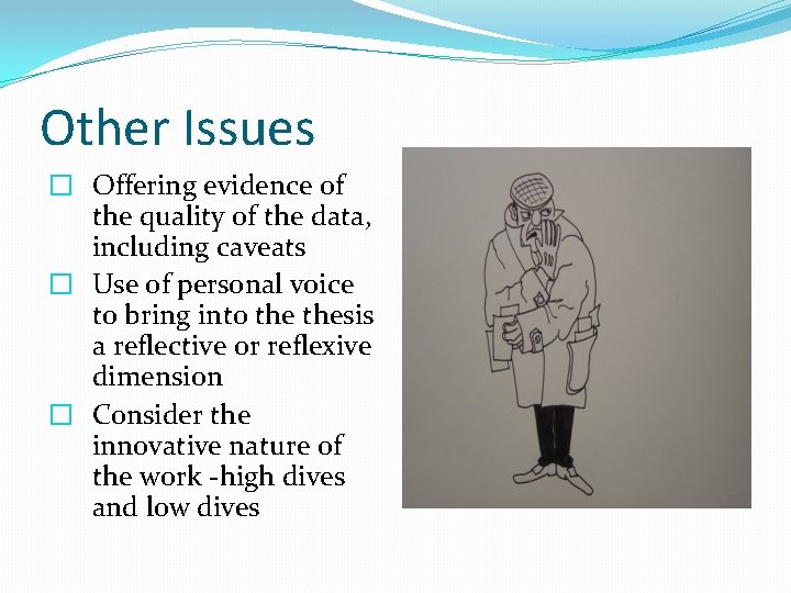 Other Issues � Offering evidence of the quality of the data, including caveats �