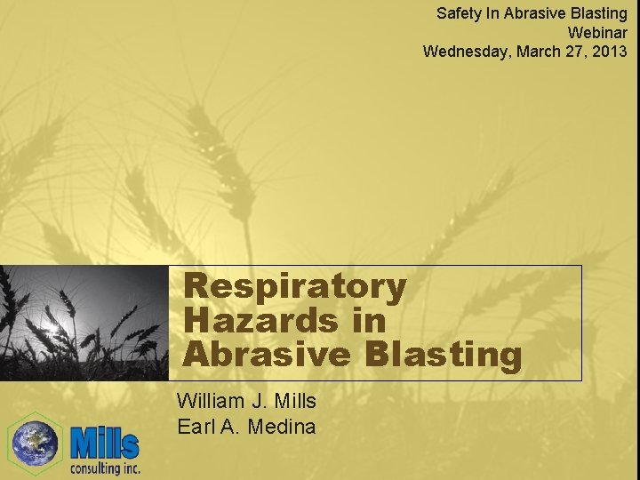 Safety In Abrasive Blasting Webinar Wednesday, March 27, 2013 Respiratory Hazards in Abrasive Blasting