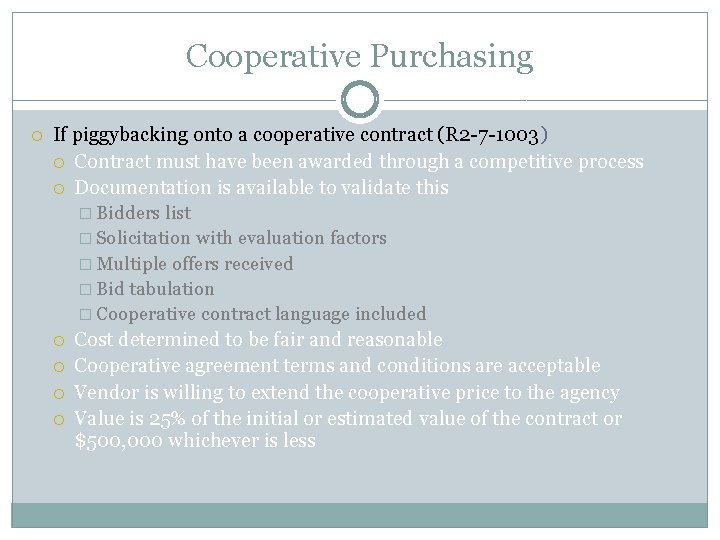 Cooperative Purchasing If piggybacking onto a cooperative contract (R 2 -7 -1003) Contract must