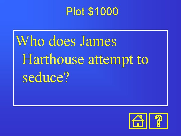 Plot $1000 Who does James Harthouse attempt to seduce? 