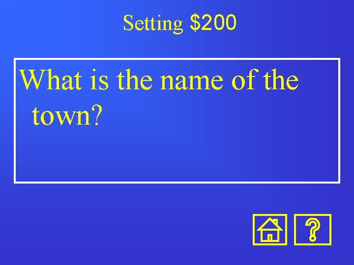 Setting $200 What is the name of the town? 