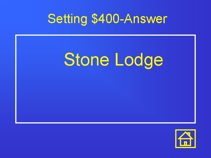 Setting $400 -Answer Stone Lodge 