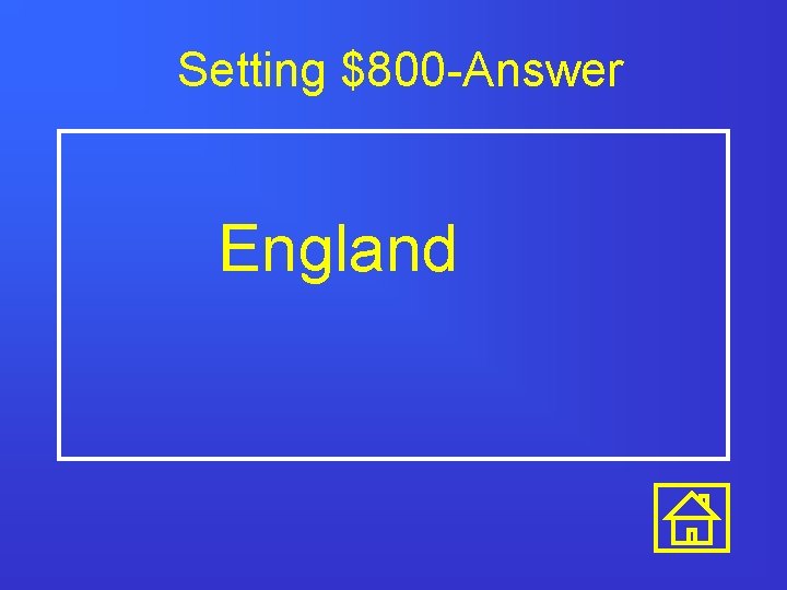 Setting $800 -Answer England 