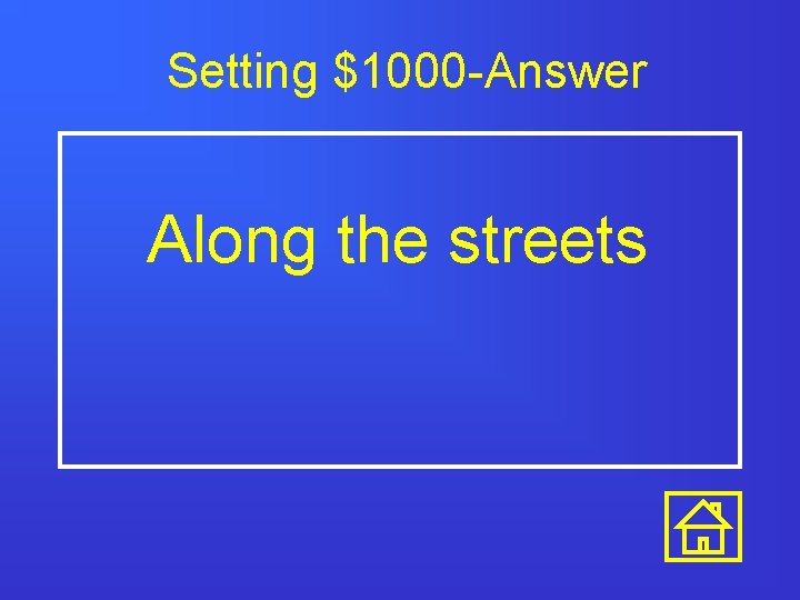 Setting $1000 -Answer Along the streets 