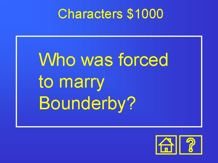 Characters $1000 Who was forced to marry Bounderby? 