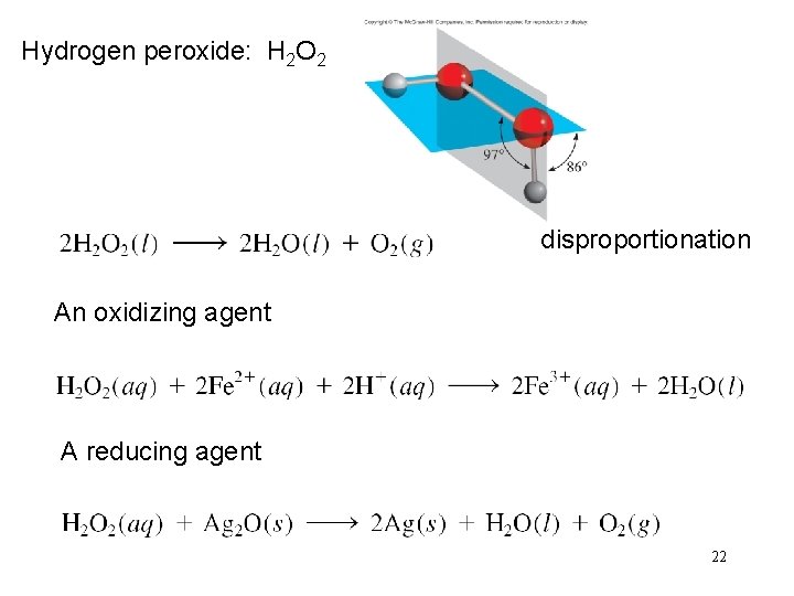 Hydrogen peroxide: H 2 O 2 disproportionation An oxidizing agent A reducing agent 22