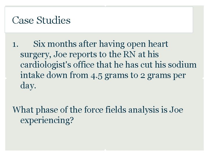 Case Studies 1. Six months after having open heart surgery, Joe reports to the Case Studies 1. Six months after having open heart surgery, Joe reports to the
