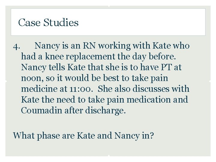 Case Studies 4. Nancy is an RN working with Kate who had a knee Case Studies 4. Nancy is an RN working with Kate who had a knee
