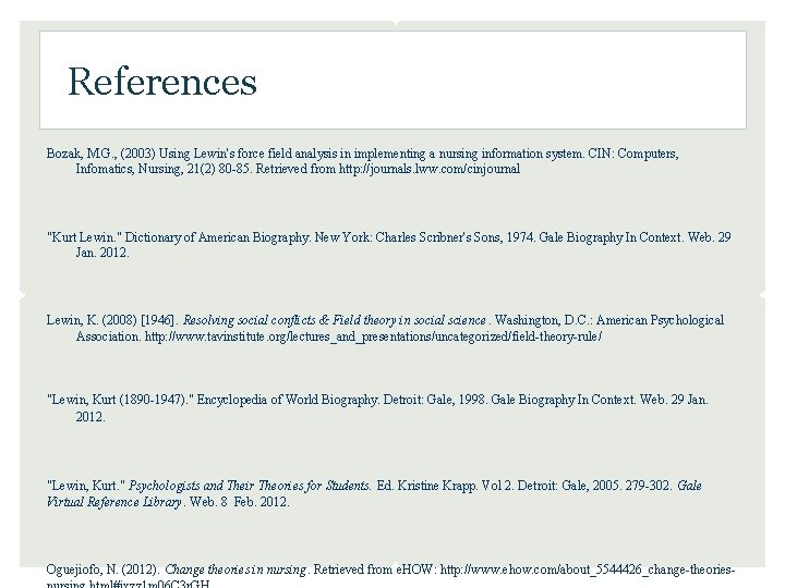 References Bozak, M. G. , (2003) Using Lewin's force field analysis in implementing a References Bozak, M. G. , (2003) Using Lewin's force field analysis in implementing a