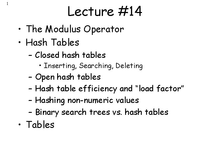 1 Lecture #14 • The Modulus Operator • Hash Tables – Closed hash tables
