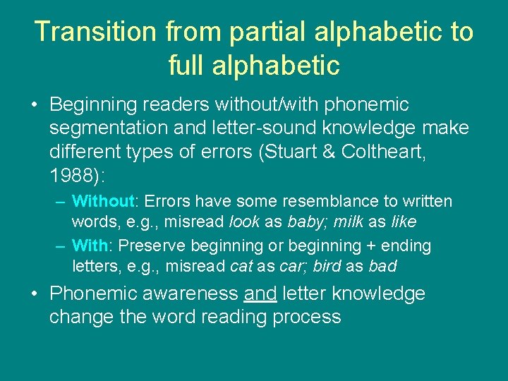 Transition from partial alphabetic to full alphabetic • Beginning readers without/with phonemic segmentation and