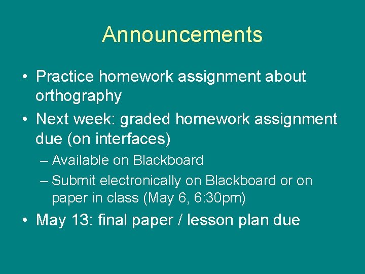 Announcements • Practice homework assignment about orthography • Next week: graded homework assignment due