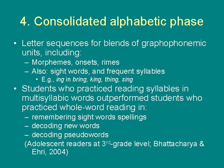 4. Consolidated alphabetic phase • Letter sequences for blends of graphophonemic units, including: –
