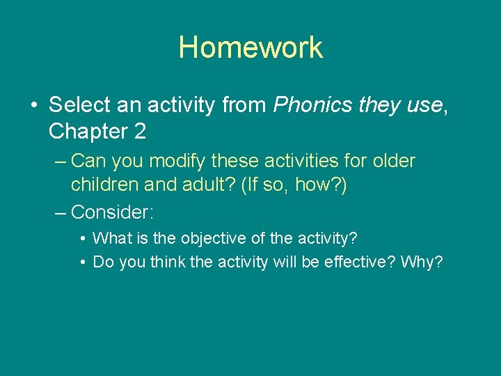 Homework • Select an activity from Phonics they use, Chapter 2 – Can you