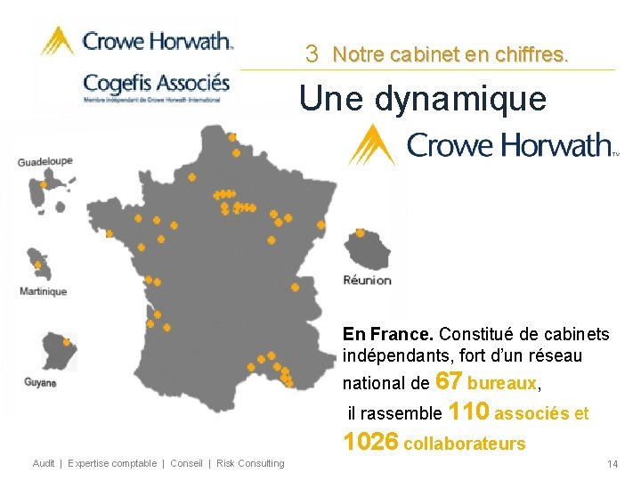 3 Notre cabinet en chiffres. Une dynamique En France. Constitué de cabinets indépendants, fort