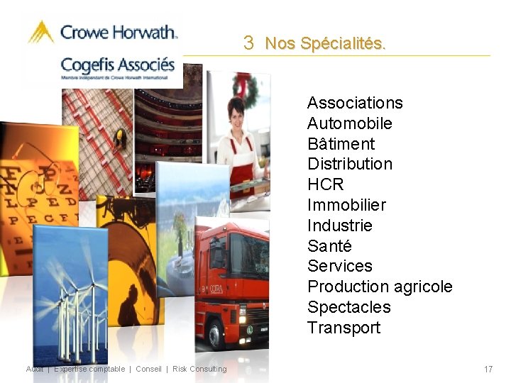3 Nos Spécialités. Associations Automobile Bâtiment Distribution HCR Immobilier Industrie Santé Services Production agricole