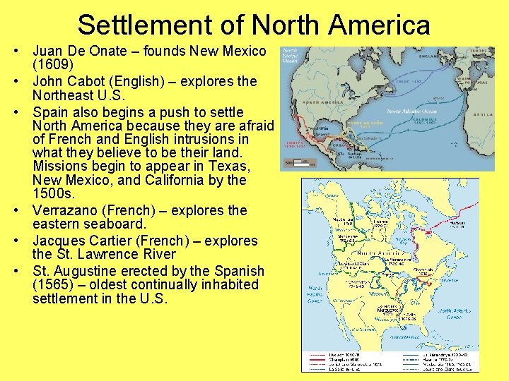Settlement of North America • Juan De Onate – founds New Mexico (1609) •