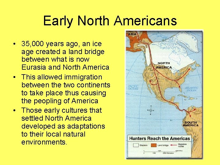 Early North Americans • 35, 000 years ago, an ice age created a land