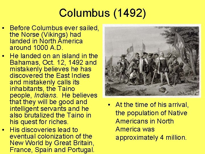 Columbus (1492) • Before Columbus ever sailed, the Norse (Vikings) had landed in North