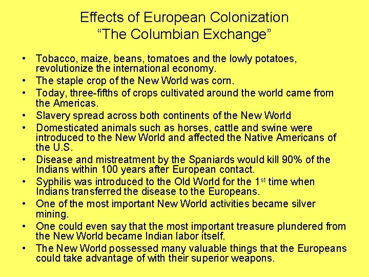 Effects of European Colonization “The Columbian Exchange” • Tobacco, maize, beans, tomatoes and the