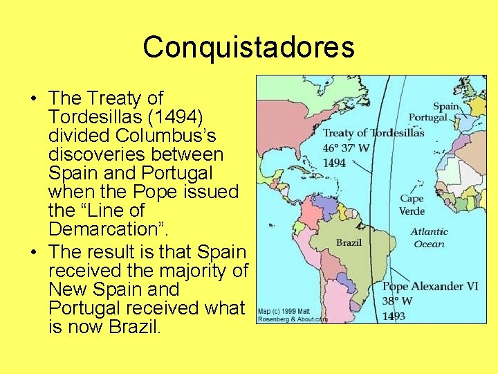 Conquistadores • The Treaty of Tordesillas (1494) divided Columbus’s discoveries between Spain and Portugal