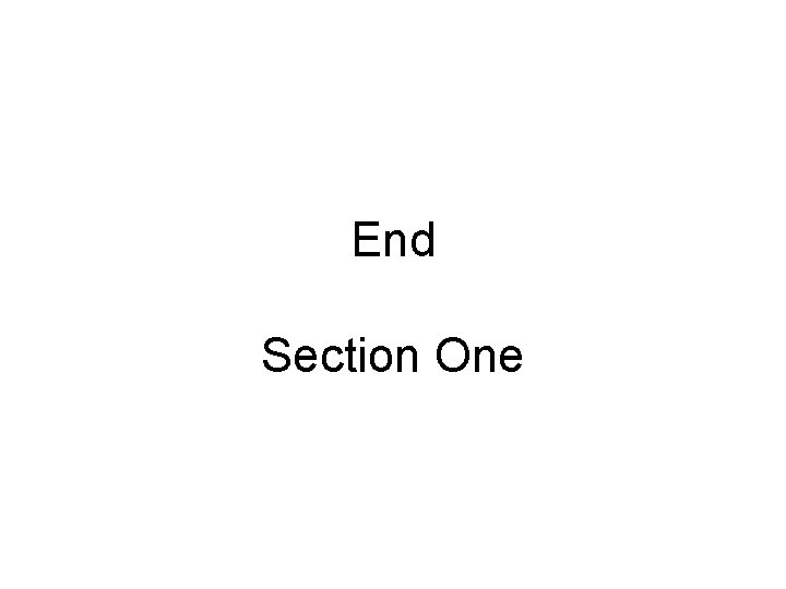 End Section One End Section One