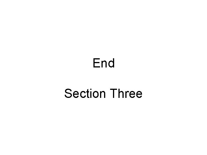 End Section Three End Section Three