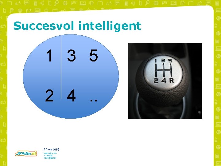 Succesvol intelligent 1 3 5 2 4. . 