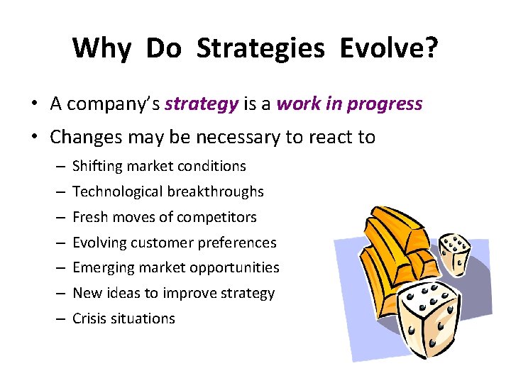 Why Do Strategies Evolve? • A company’s strategy is a work in progress •