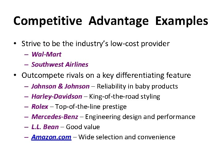 Competitive Advantage Examples • Strive to be the industry’s low-cost provider – Wal-Mart –