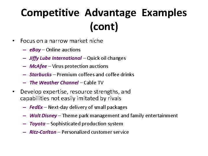 Competitive Advantage Examples (cont) • Focus on a narrow market niche – – –