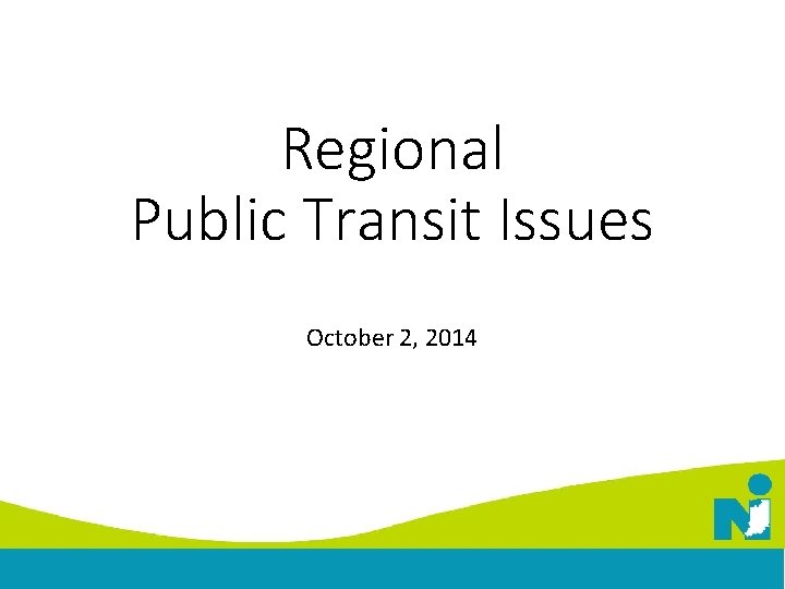 Regional Public Transit Issues October 2, 2014 