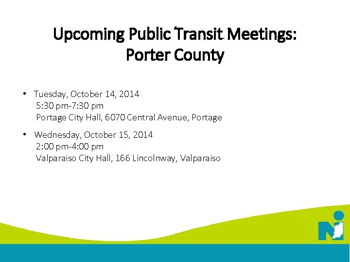 Upcoming Public Transit Meetings: Porter County • Tuesday, October 14, 2014 5: 30 pm-7: