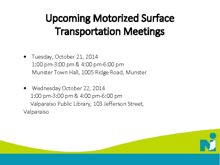 Upcoming Motorized Surface Transportation Meetings Tuesday, October 21, 2014 1: 00 pm-3: 00 pm