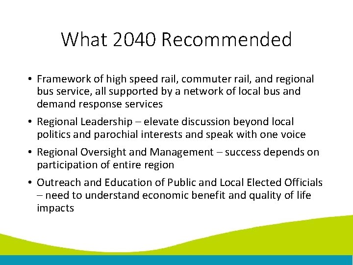 What 2040 Recommended • Framework of high speed rail, commuter rail, and regional bus