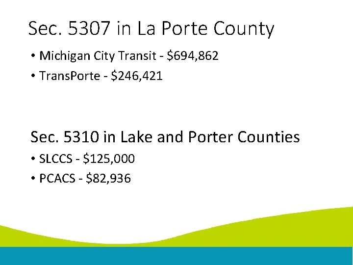 Sec. 5307 in La Porte County • Michigan City Transit - $694, 862 •