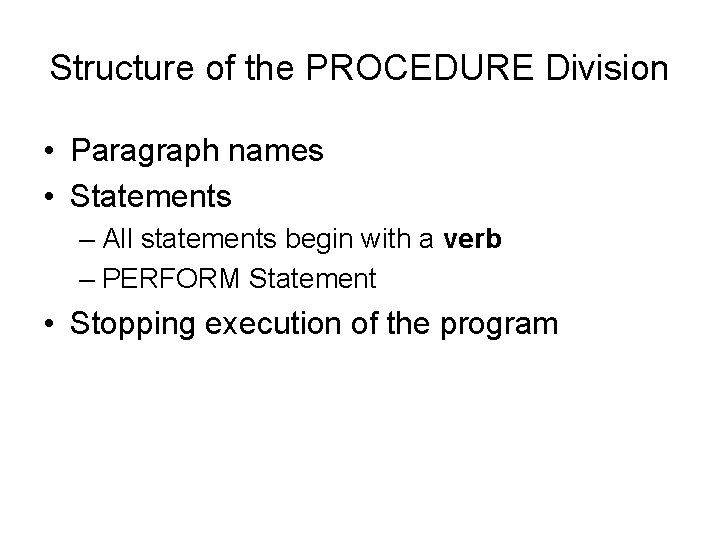 Structure of the PROCEDURE Division • Paragraph names • Statements – All statements begin