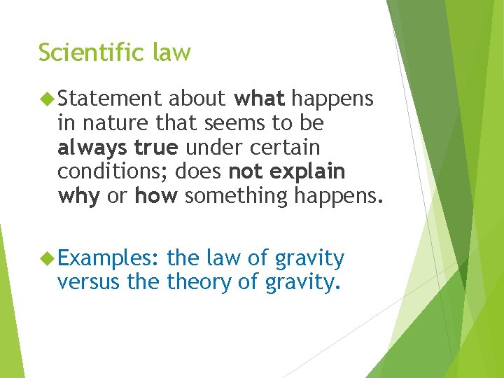 Scientific law Statement about what happens in nature that seems to be always true