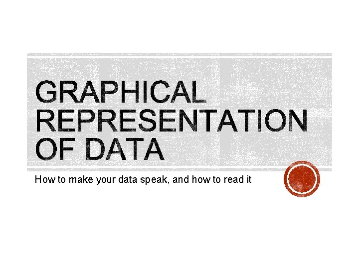 How to make your data speak, and how to read it 