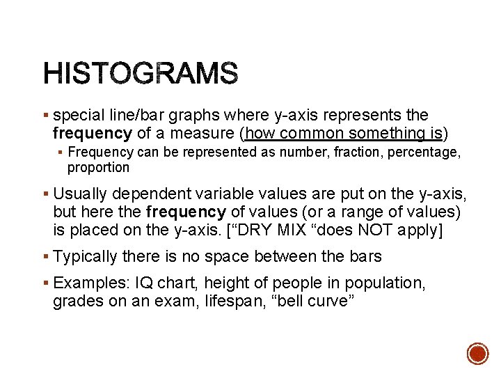 § special line/bar graphs where y-axis represents the frequency of a measure (how common