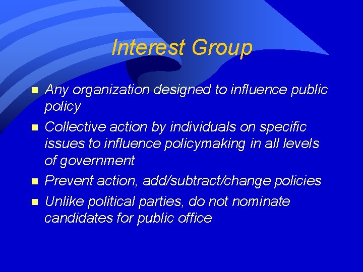 Interest Group n n Any organization designed to influence public policy Collective action by