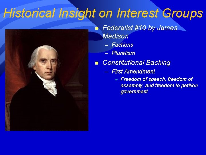 Historical Insight on Interest Groups n Federalist #10 by James Madison – Factions –