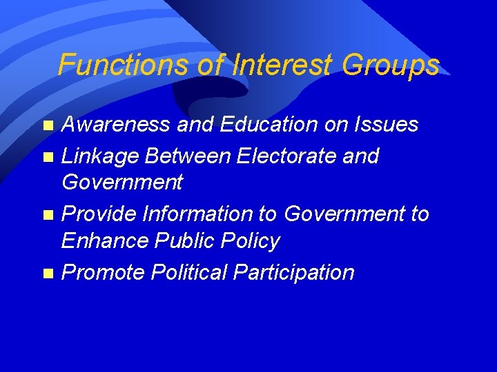 Functions of Interest Groups Awareness and Education on Issues n Linkage Between Electorate and